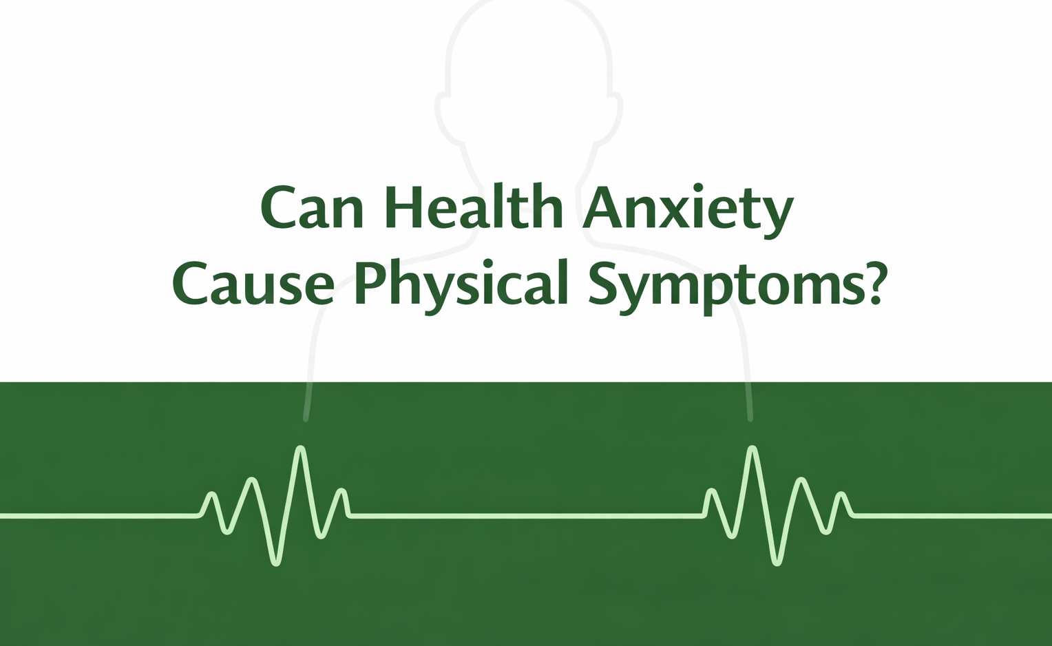 Can Health Anxiety Cause Physical Symptoms?